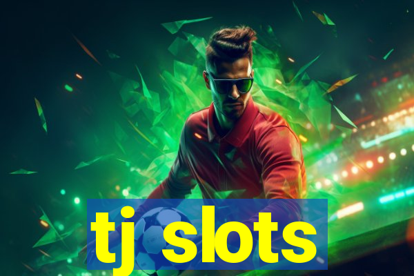 tj slots