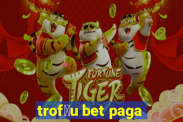 trof茅u bet paga