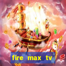 fire max tv futebol ao vivo 2023