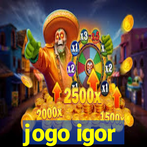 jogo igor