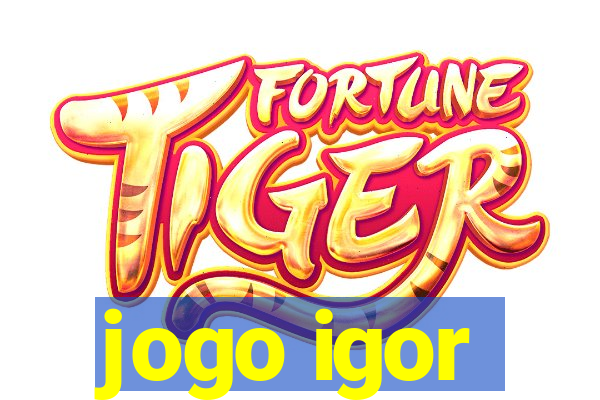 jogo igor