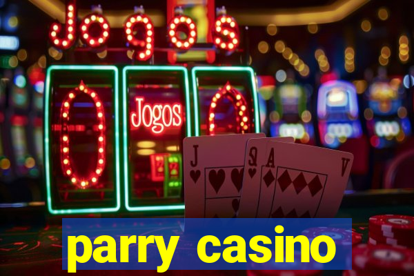 parry casino