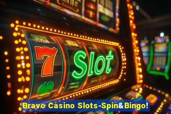 Bravo Casino Slots-Spin&Bingo!