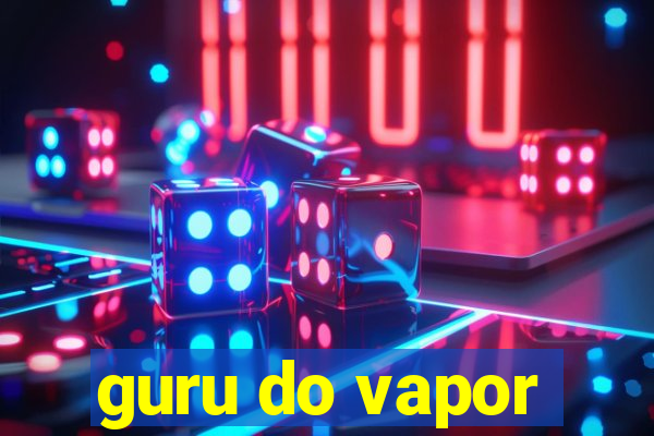 guru do vapor