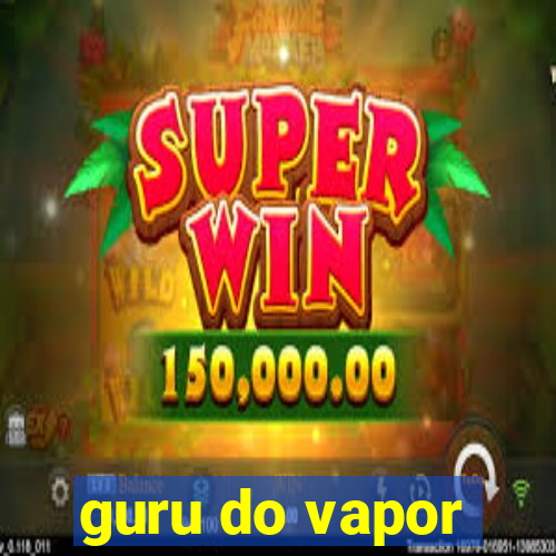 guru do vapor