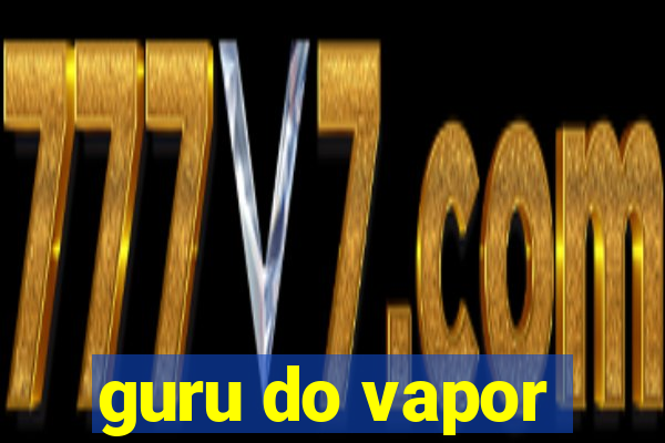 guru do vapor