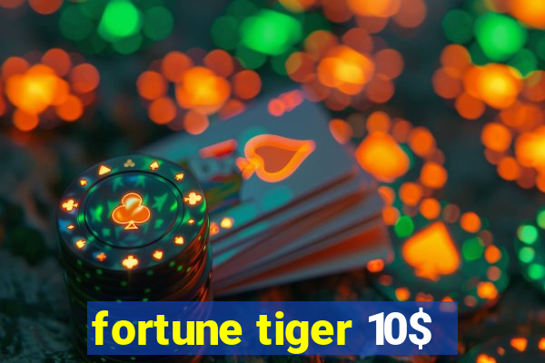 fortune tiger 10$