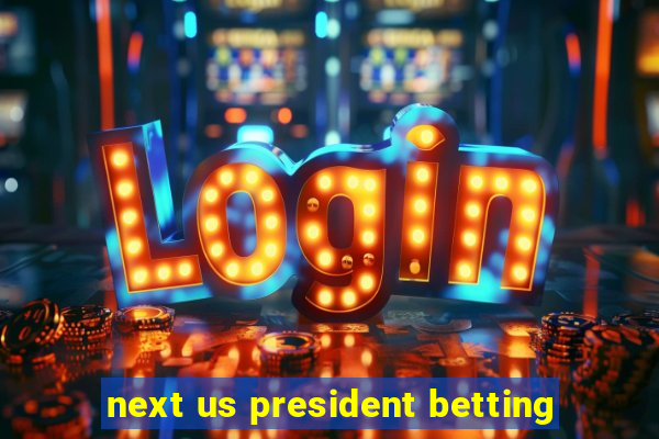 next us president betting