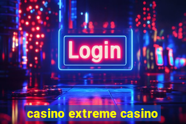 casino extreme casino