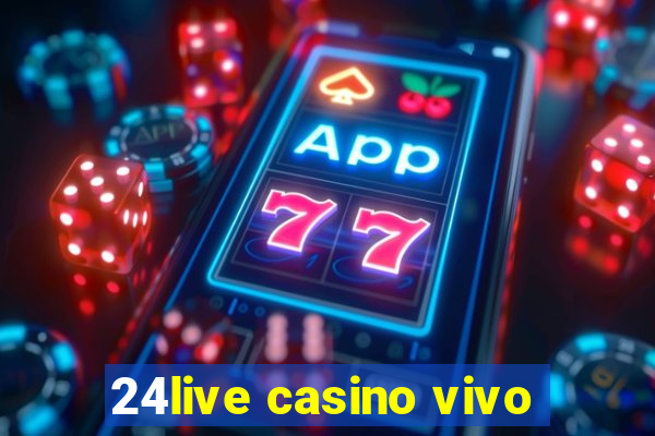 24live casino vivo