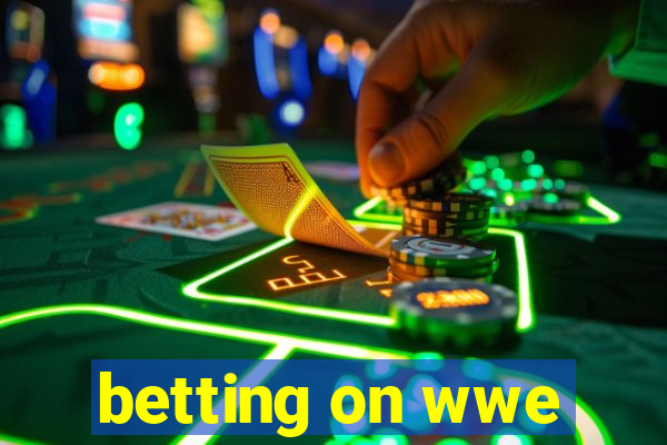 betting on wwe