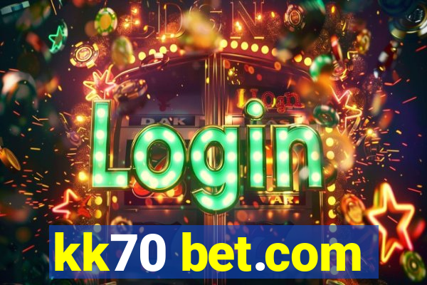 kk70 bet.com