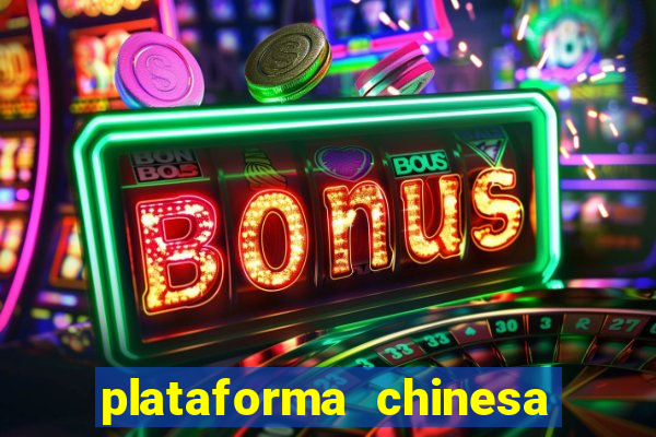 plataforma chinesa de jogos de cassino