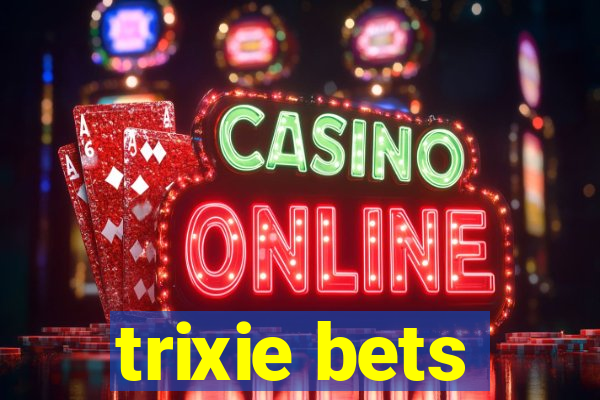 trixie bets