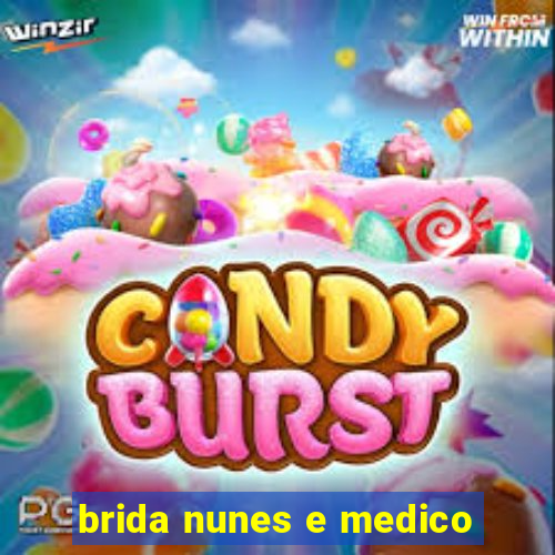 brida nunes e medico