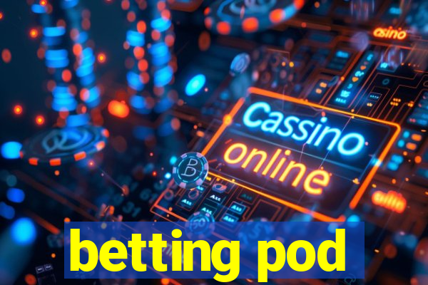 betting pod