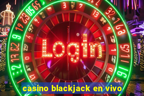 casino blackjack en vivo