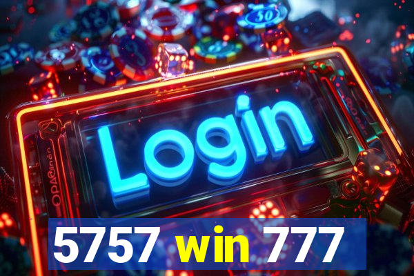 5757 win 777