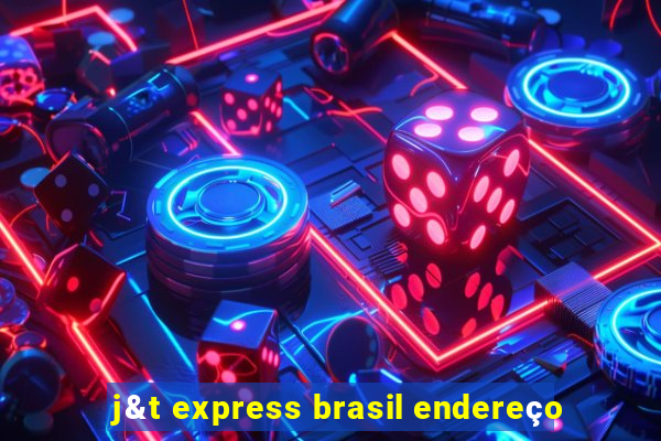 j&t express brasil endereço