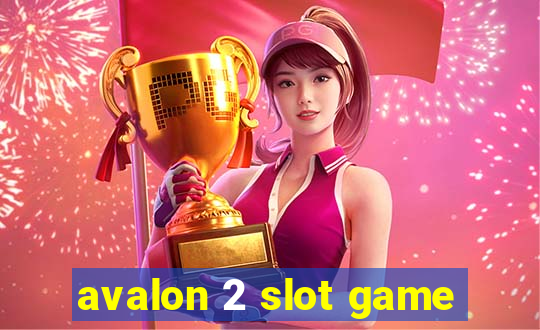 avalon 2 slot game