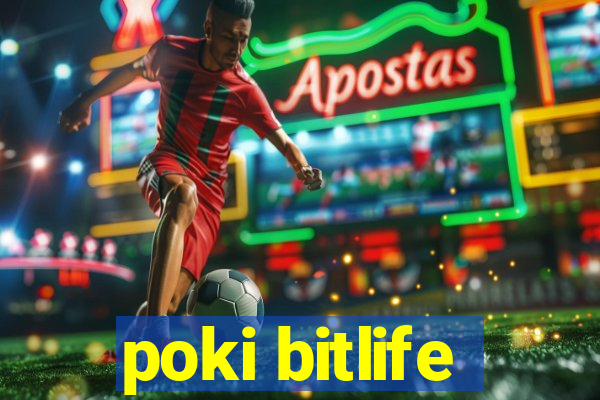 poki bitlife