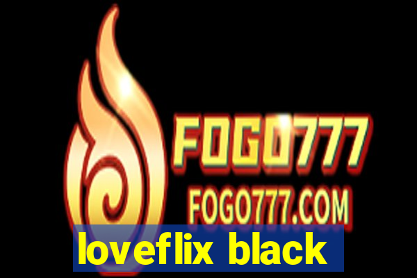 loveflix black