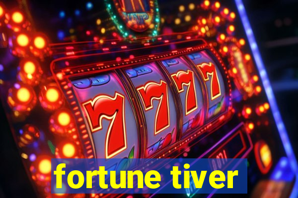 fortune tiver