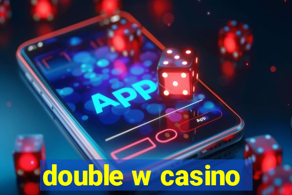 double w casino