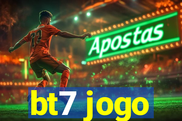 bt7 jogo