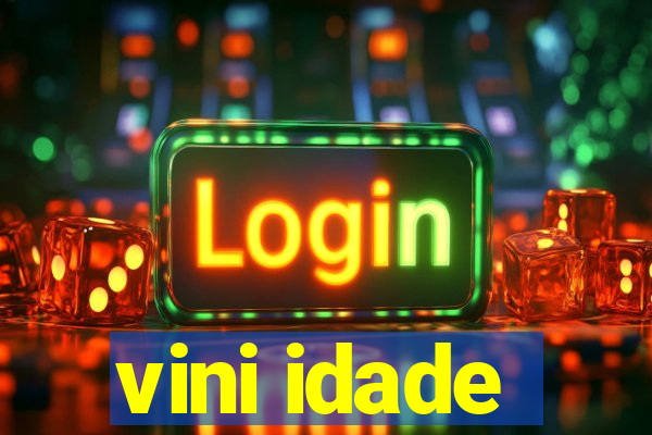 vini idade