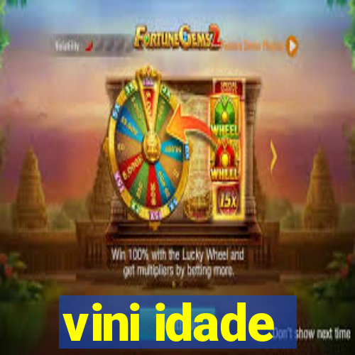 vini idade