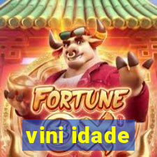 vini idade