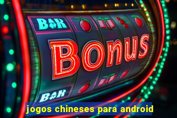 jogos chineses para android