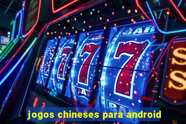 jogos chineses para android