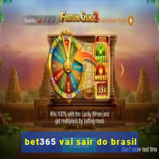 bet365 vai sair do brasil