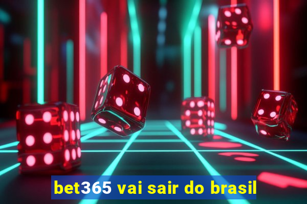 bet365 vai sair do brasil