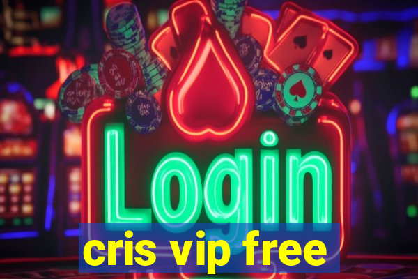 cris vip free