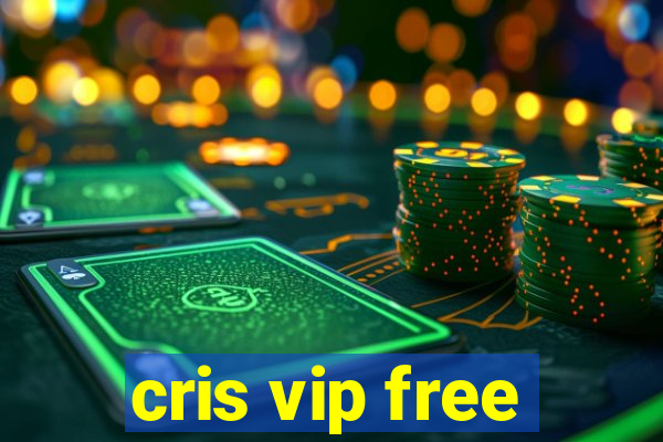 cris vip free