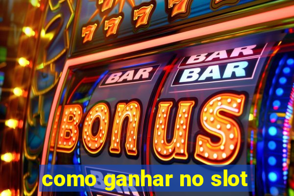 como ganhar no slot