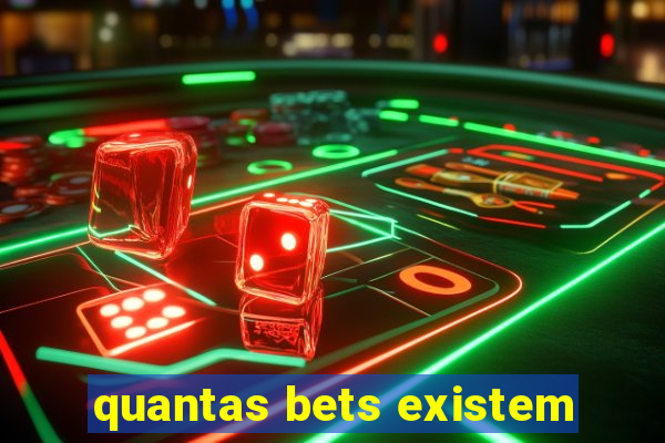 quantas bets existem