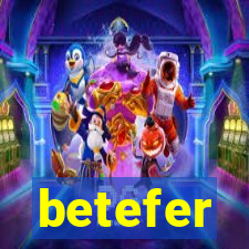 betefer