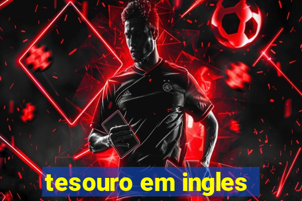 tesouro em ingles