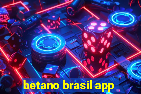 betano brasil app