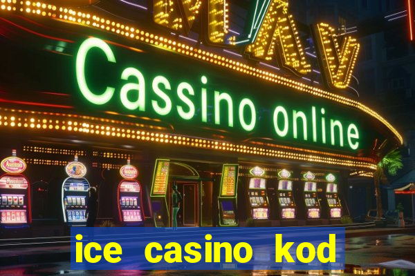 ice casino kod promocyjny 2024