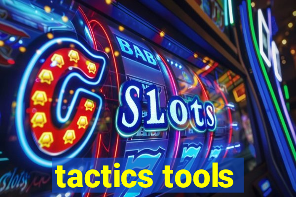 tactics tools