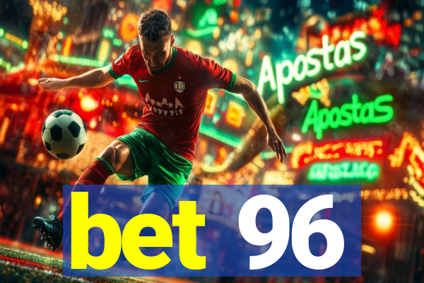 bet 96