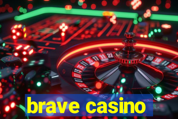 brave casino