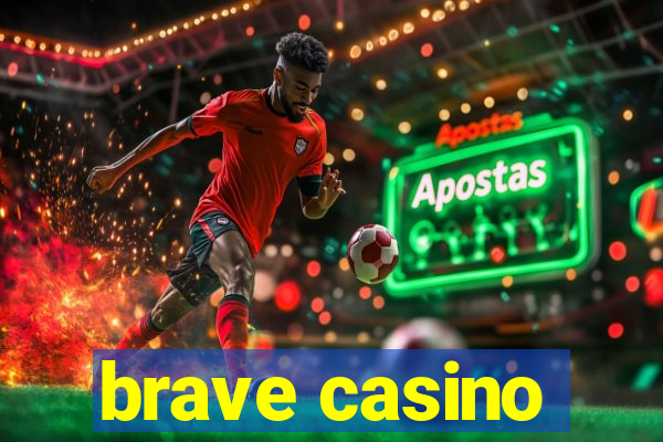 brave casino