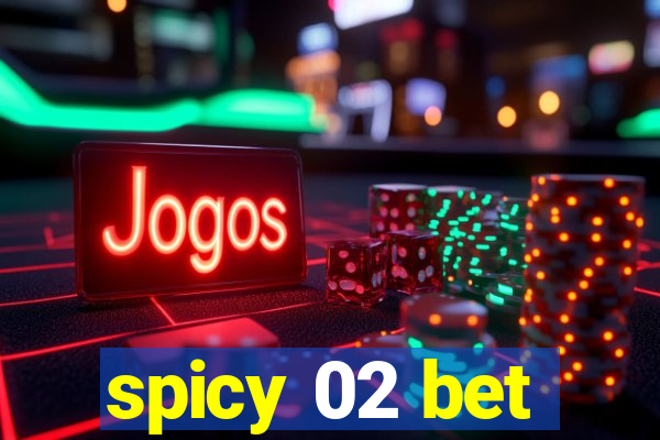 spicy 02 bet