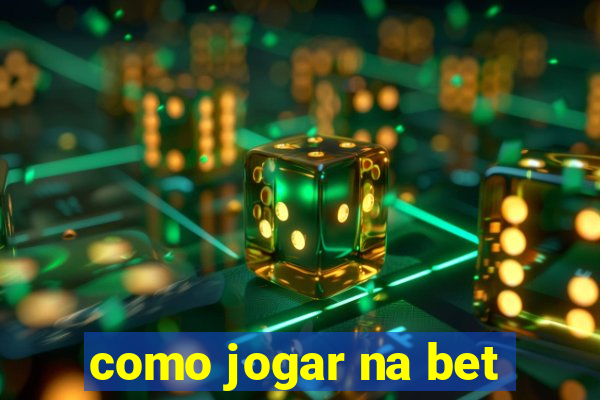 como jogar na bet